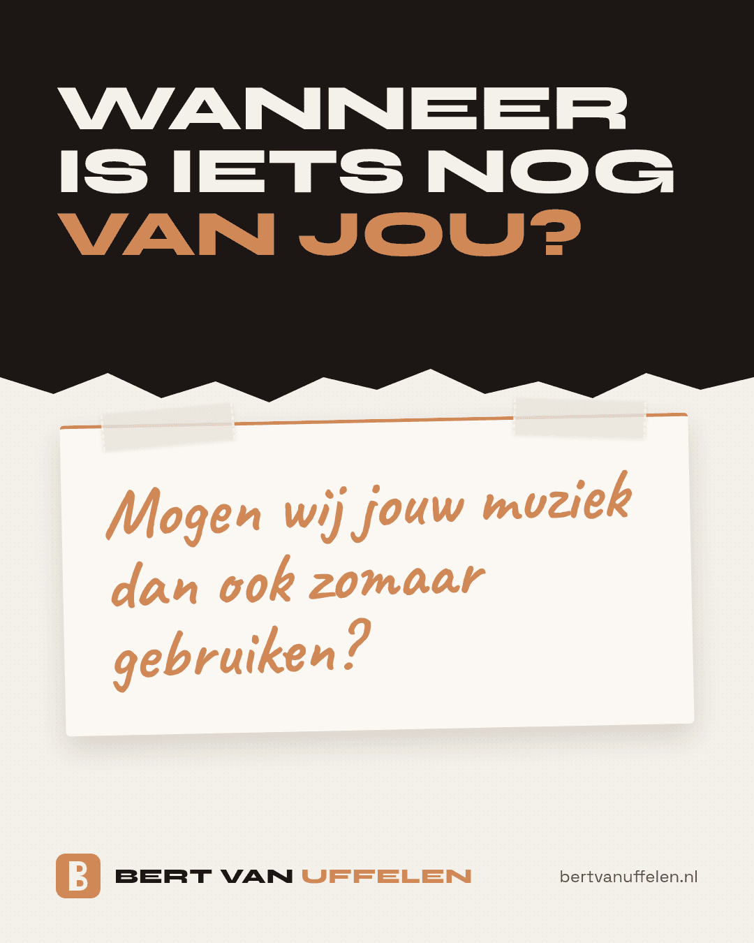 Donkere band met de kop 'Wanneer is iets nog van jou?' boven een vastgeplakt papieren kaartje met de handgeschreven vraag 'Mogen wij jouw muziek dan ook zomaar gebruiken?'